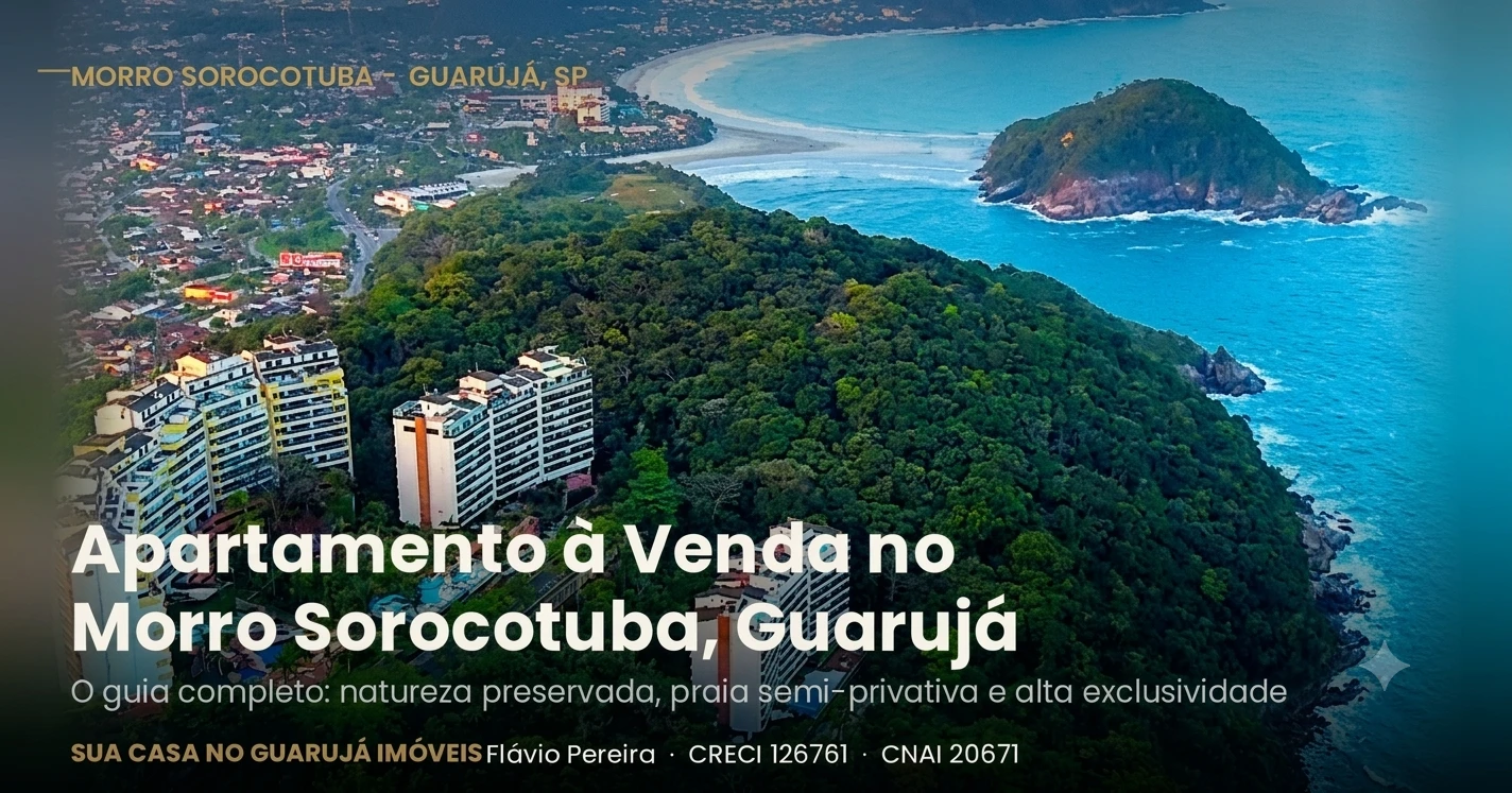 Apartamento à Venda no Morro Sorocotuba, Guarujá: O Guia Completo